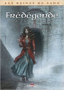 Les Reines de sang - Frédegonde tome 1